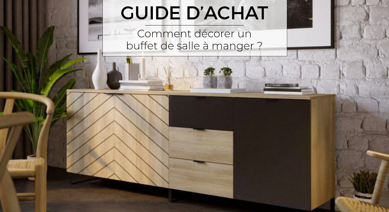 Comment décorer un buffet de salle à manger ?
